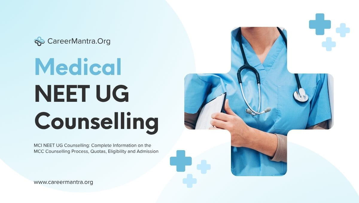 MCI NEET UG Counselling: Complete Information on the MCC Counselling Process, Quotas, Eligibility and Admission 